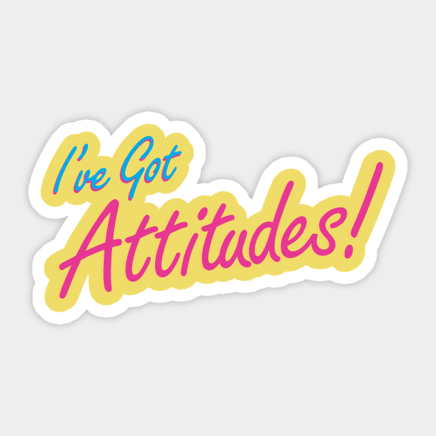 I've Got Attitudes! Sticker by Attitudes! Pod